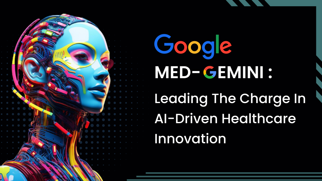 Med Gemini Leading The Charge In AI Driven Healthcare Innovation