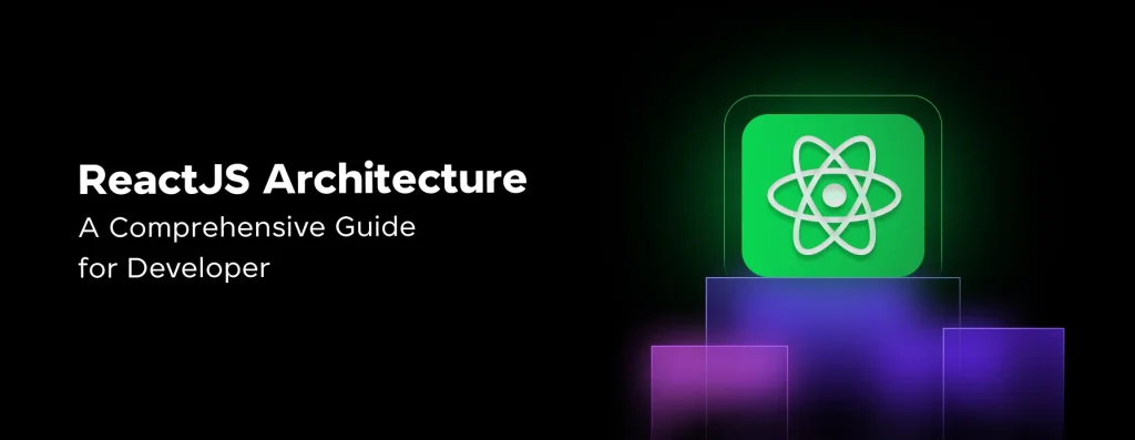 ReactJS Architecture A Comprehensive Guide For Developer